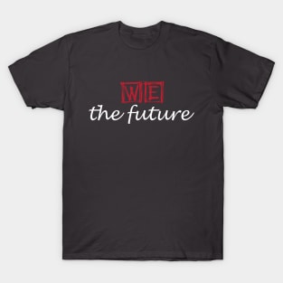 we the future T-Shirt